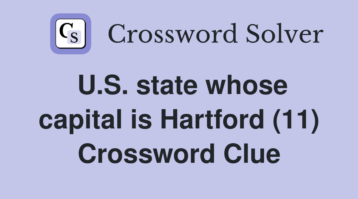 U S state whose capital is Hartford (11) Crossword Clue Answers